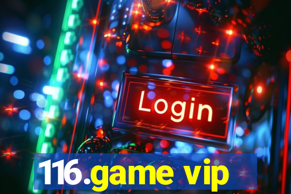 116.game vip